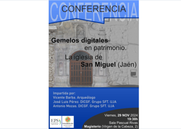 Conferencia: "Gemelos digitales en patrimonio. La iglesia de San Miguel (Jáen)"